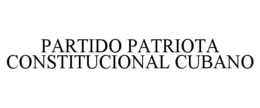 PARTIDO PATRIOTA CONSTITUCIONAL CUBANO trademark