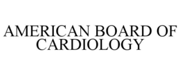 AMERICAN BOARD OF CARDIOLOGY trademark