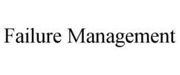 FAILURE MANAGEMENT trademark