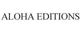 ALOHA EDITIONS trademark