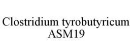 CLOSTRIDIUM TYROBUTYRICUM ASM19 trademark