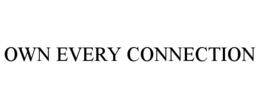 OWN EVERY CONNECTION trademark
