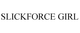 SLICKFORCE GIRL trademark