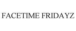 FACETIME FRIDAYZ trademark