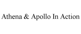 ATHENA & APOLLO IN ACTION trademark