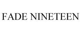 FADE NINETEEN trademark