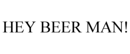 HEY BEER MAN! trademark