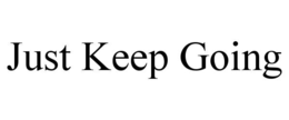 JUST KEEP GOING trademark