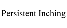 PERSISTENT INCHING trademark
