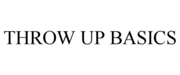 THROW UP BASICS trademark