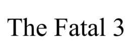 THE FATAL 3 trademark