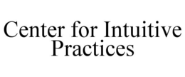 CENTER FOR INTUITIVE PRACTICES trademark