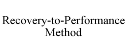 RECOVERY-TO-PERFORMANCE METHOD trademark