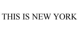 THIS IS NEW YORK trademark
