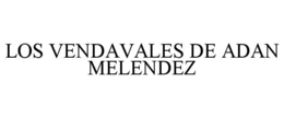LOS VENDAVALES DE ADAN MELENDEZ trademark
