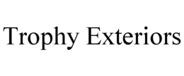 TROPHY EXTERIORS trademark