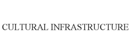 CULTURAL INFRASTRUCTURE trademark