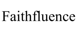 FAITHFLUENCE trademark