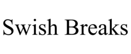 SWISH BREAKS trademark