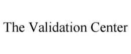 THE VALIDATION CENTER trademark