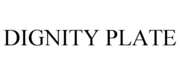 DIGNITY PLATE trademark
