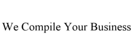 WE COMPILE YOUR BUSINESS trademark