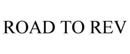 ROAD TO REV trademark