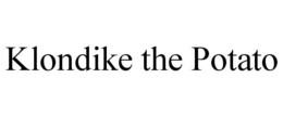 KLONDIKE THE POTATO trademark