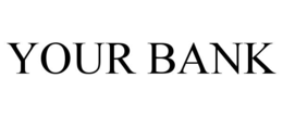 YOUR BANK trademark