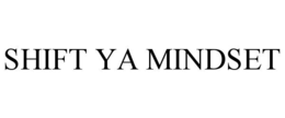 SHIFT YA MINDSET trademark
