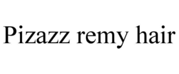 PIZAZZ REMY HAIR trademark