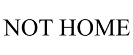NOT HOME trademark