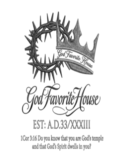 GOD FAVORITE HOUSE GOD FAVORITE HOUSE EST: A.D.33/XXXIII 1COR 3:16 DO YOU KNOW THAT YOU ARE GOD'S TEMPLE AND THAT GOD'S SPIRIT DWELLS IN YOU? trademark