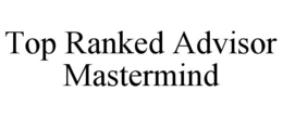 TOP RANKED ADVISOR MASTERMIND trademark