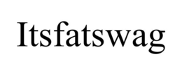 ITSFATSWAG trademark