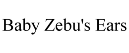 BABY ZEBU'S EARS trademark