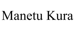 MANETU KURA trademark