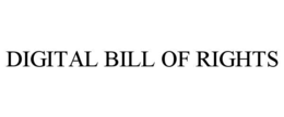 DIGITAL BILL OF RIGHTS trademark