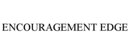 ENCOURAGEMENT EDGE trademark