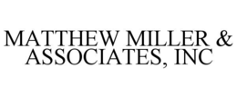 MATTHEW MILLER & ASSOCIATES, INC trademark