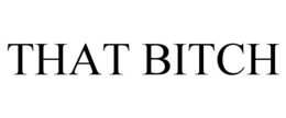 THAT BITCH trademark