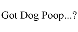 GOT DOG POOP...? trademark