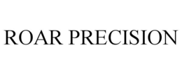 ROAR PRECISION trademark