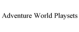 ADVENTURE WORLD PLAYSETS trademark