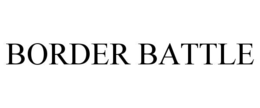 BORDER BATTLE trademark