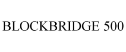 BLOCKBRIDGE 500 trademark