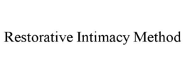RESTORATIVE INTIMACY METHOD trademark