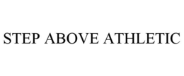 STEP ABOVE ATHLETIC trademark