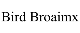 BIRD BROAIMX trademark