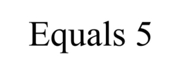 EQUALS 5 trademark